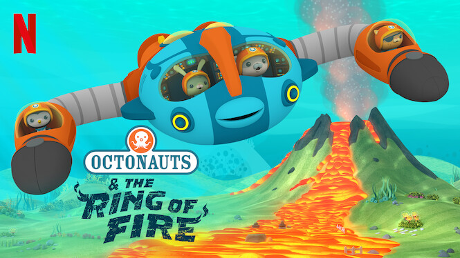 Octonauts & The Ring Of Fire (2021) - Netflix | Flixable